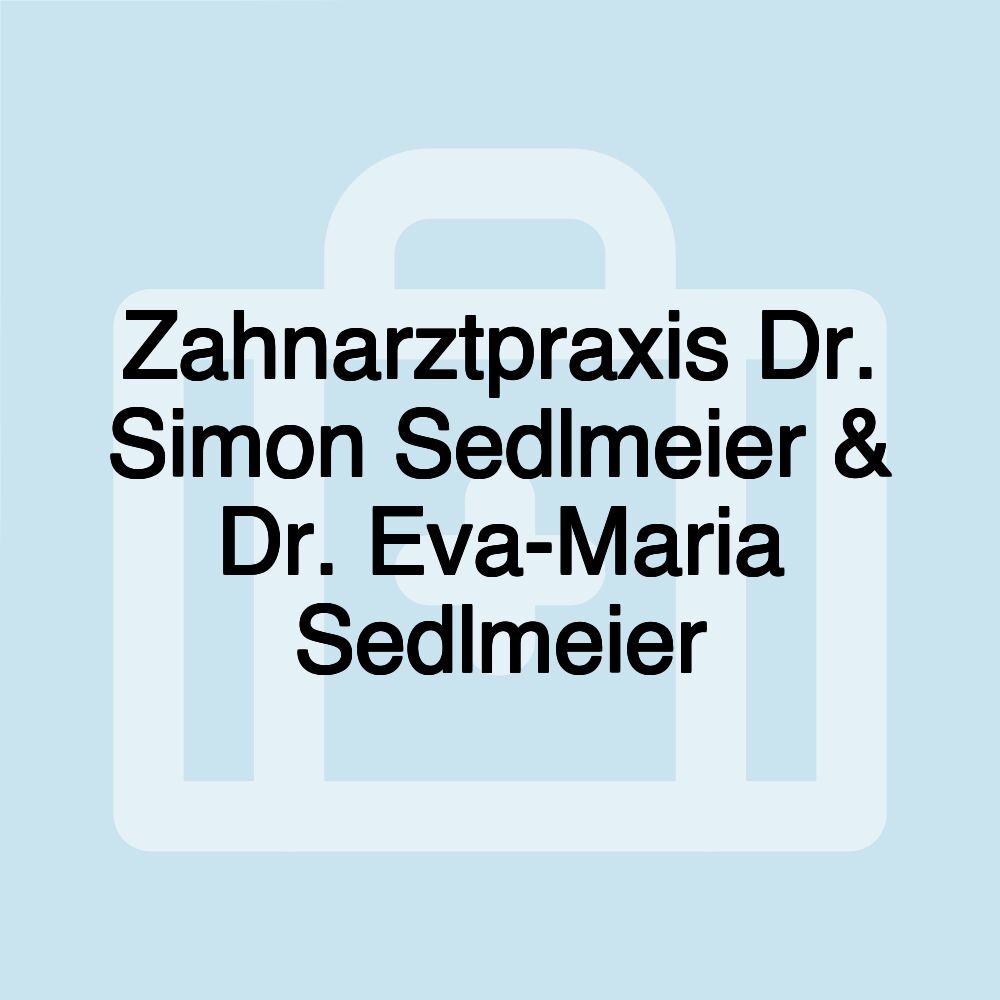 Zahnarztpraxis Dr. Simon Sedlmeier & Dr. Eva-Maria Sedlmeier