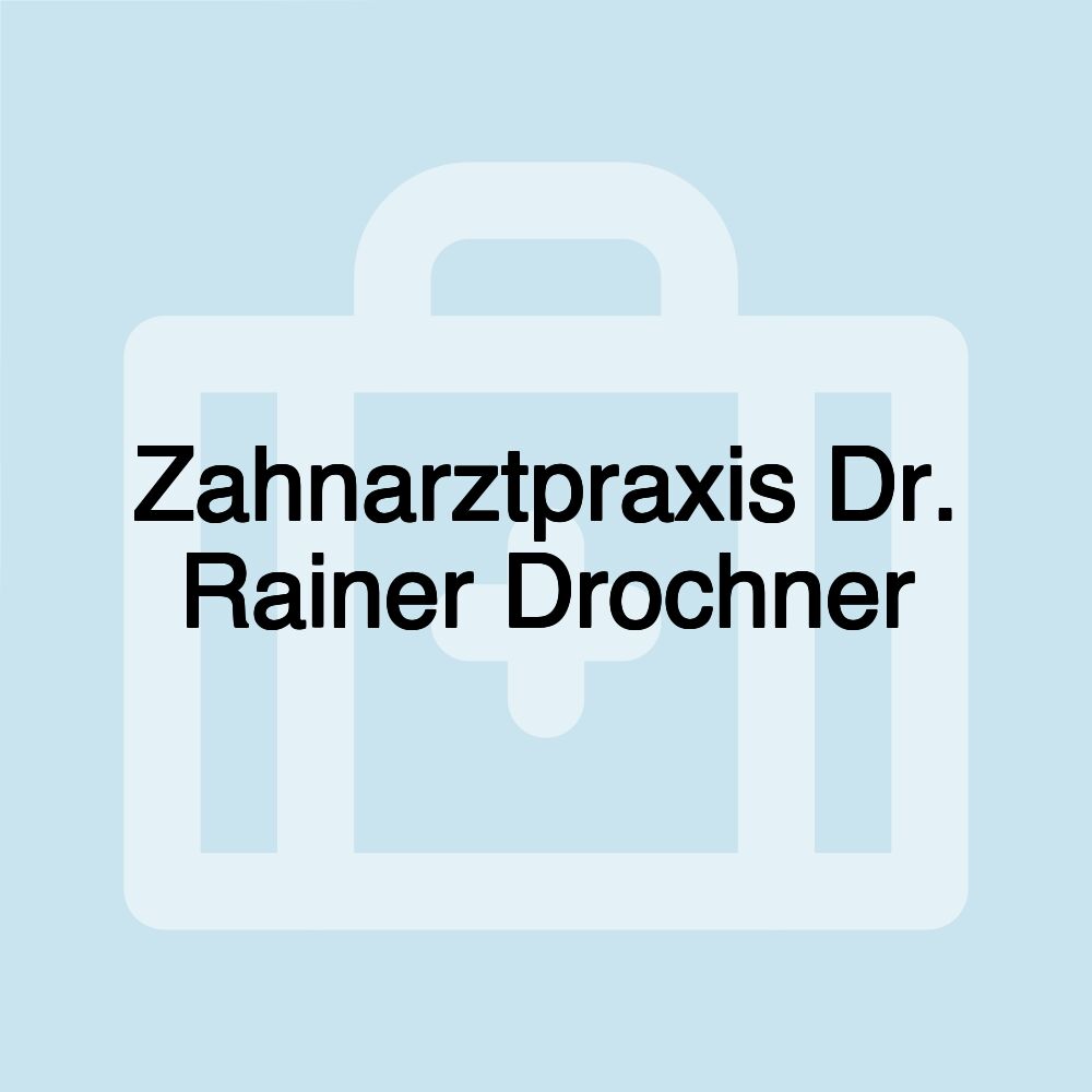 Zahnarztpraxis Dr. Rainer Drochner