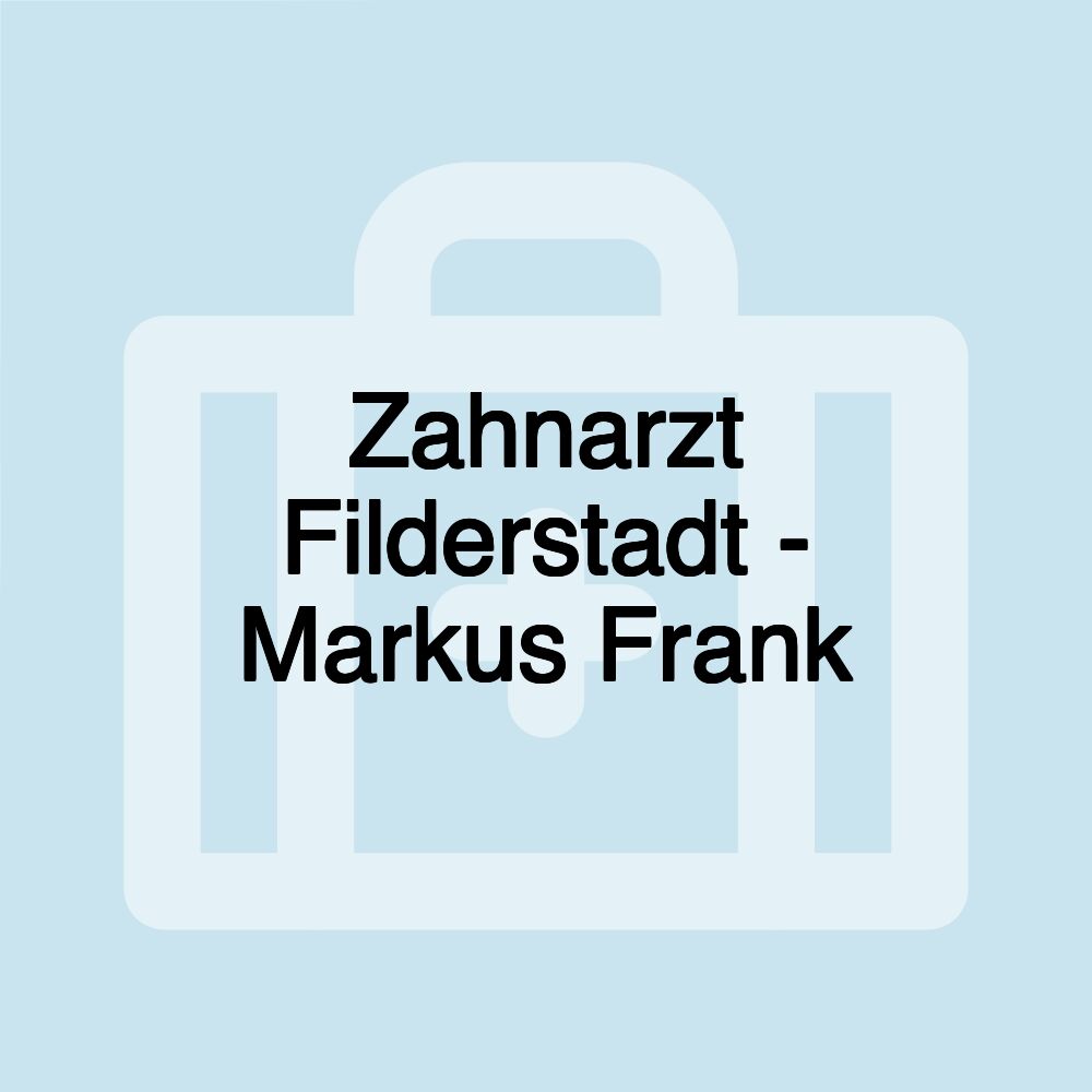 Zahnarzt Filderstadt - Markus Frank