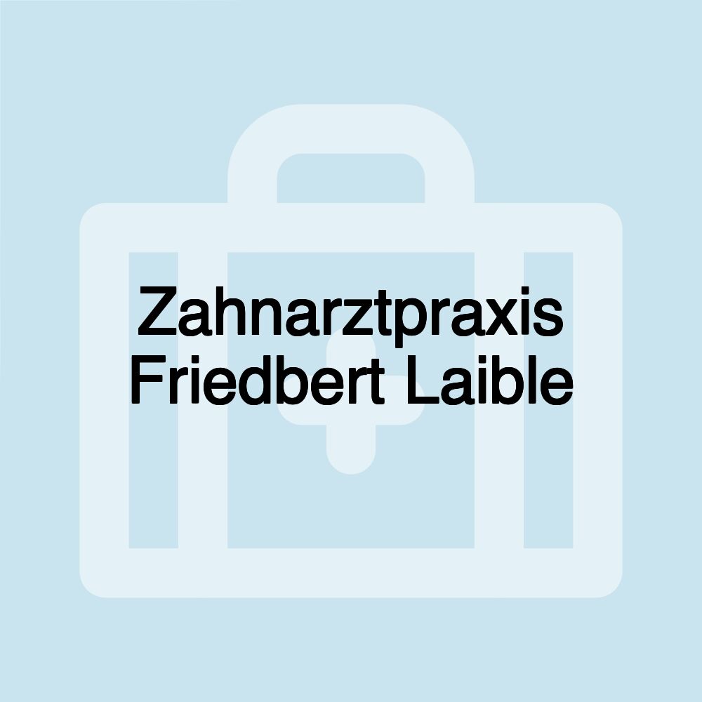 Zahnarztpraxis Friedbert Laible