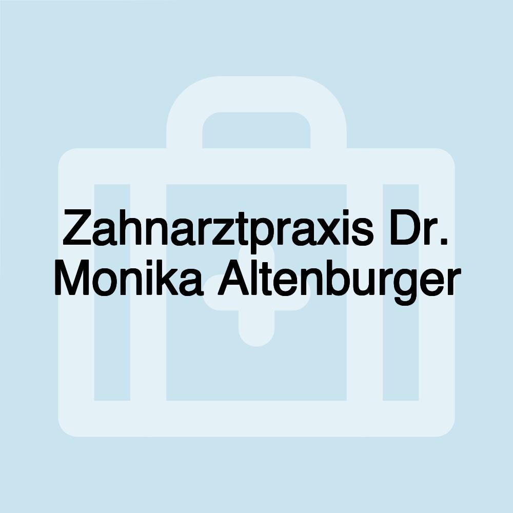 Zahnarztpraxis Dr. Monika Altenburger