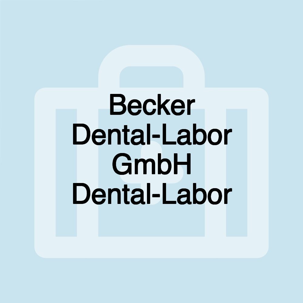 Becker Dental-Labor GmbH Dental-Labor