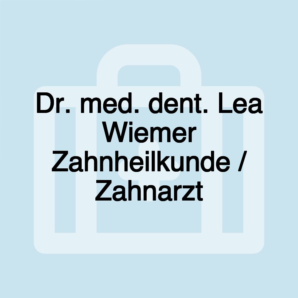 Dr. med. dent. Lea Wiemer Zahnheilkunde / Zahnarzt