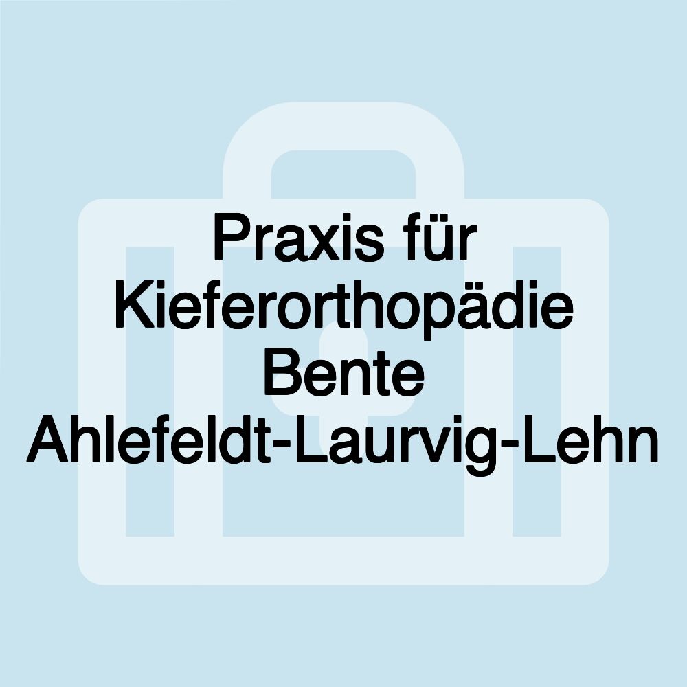 Praxis für Kieferorthopädie Bente Ahlefeldt-Laurvig-Lehn