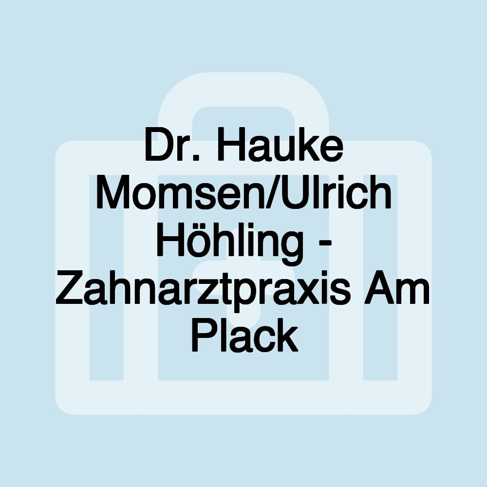 Dr. Hauke Momsen/Ulrich Höhling - Zahnarztpraxis Am Plack