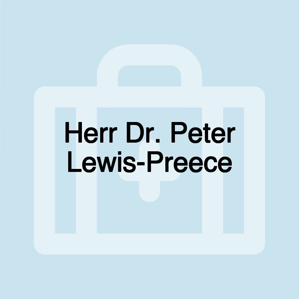 Herr Dr. Peter Lewis-Preece