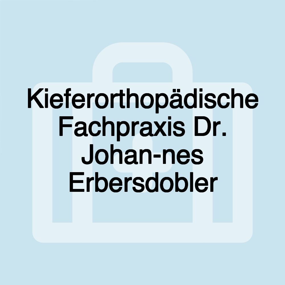 Kieferorthopädische Fachpraxis Dr. Johan­nes Erbersdobler