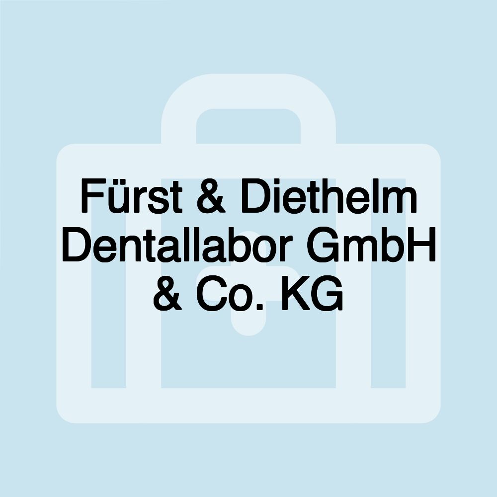 Fürst & Diethelm Dentallabor GmbH & Co. KG