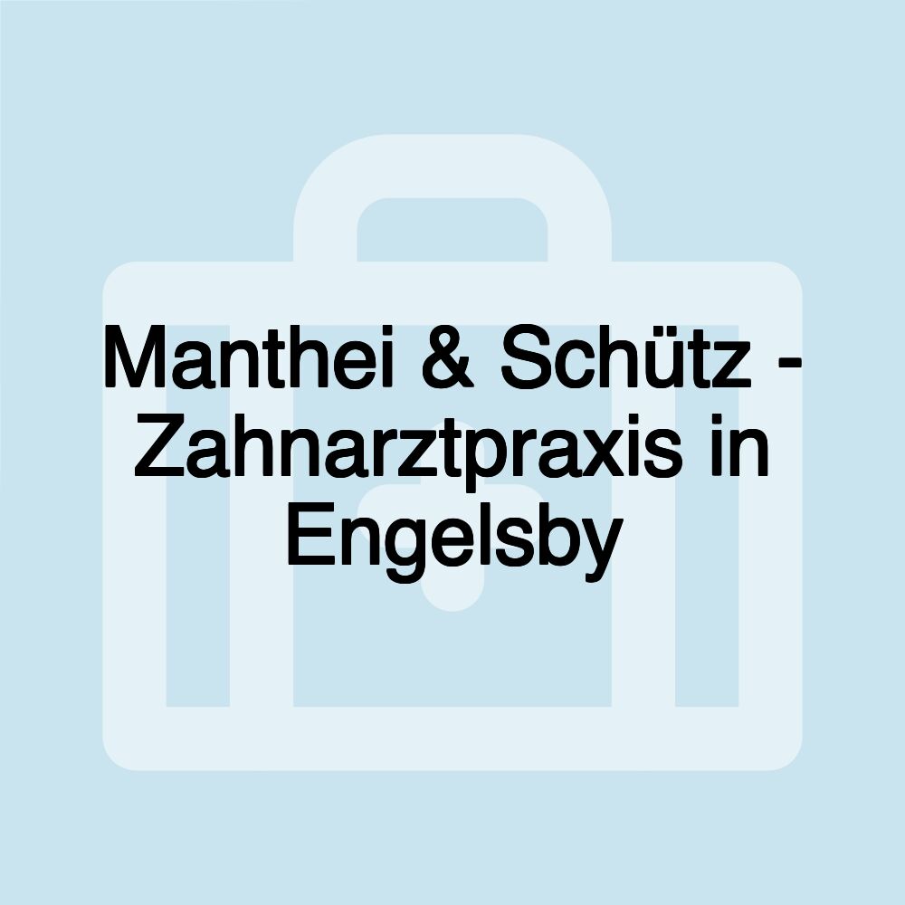 Manthei & Schütz - Zahnarztpraxis in Engelsby