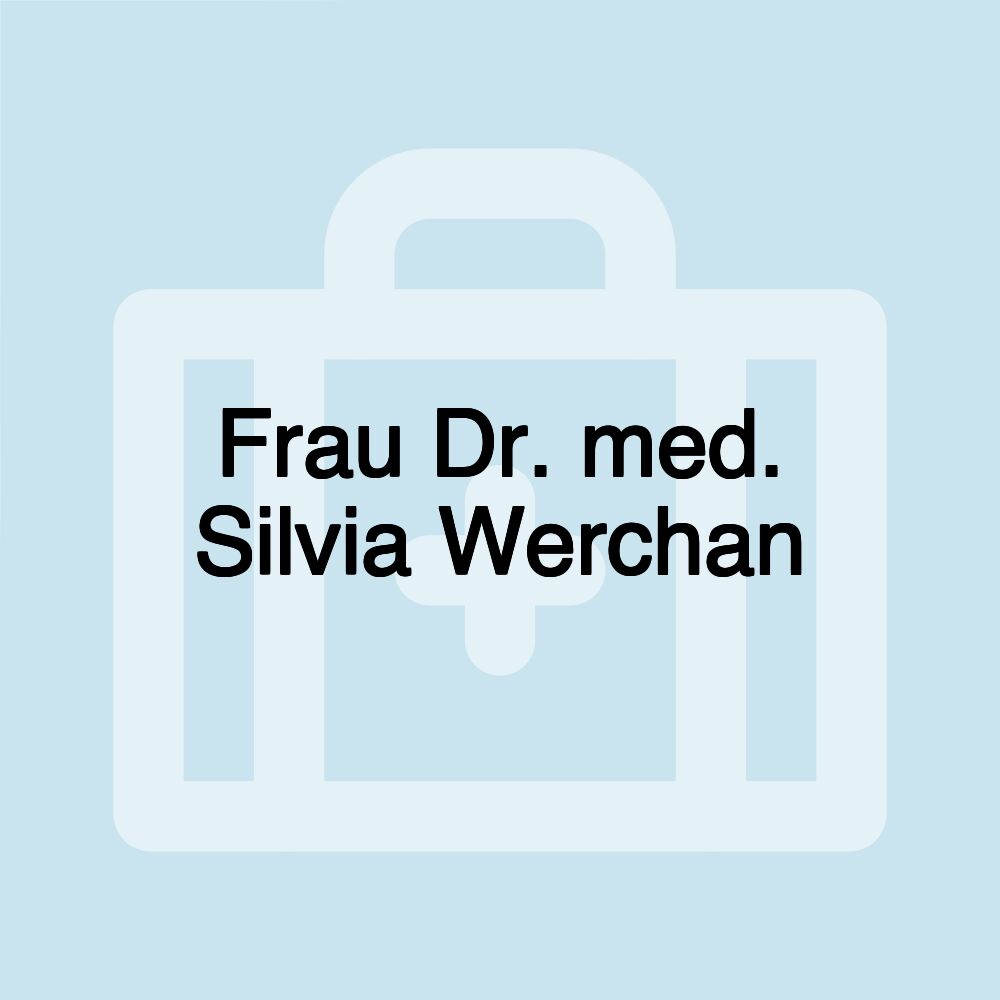 Frau Dr. med. Silvia Werchan