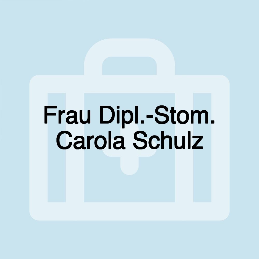 Frau Dipl.-Stom. Carola Schulz