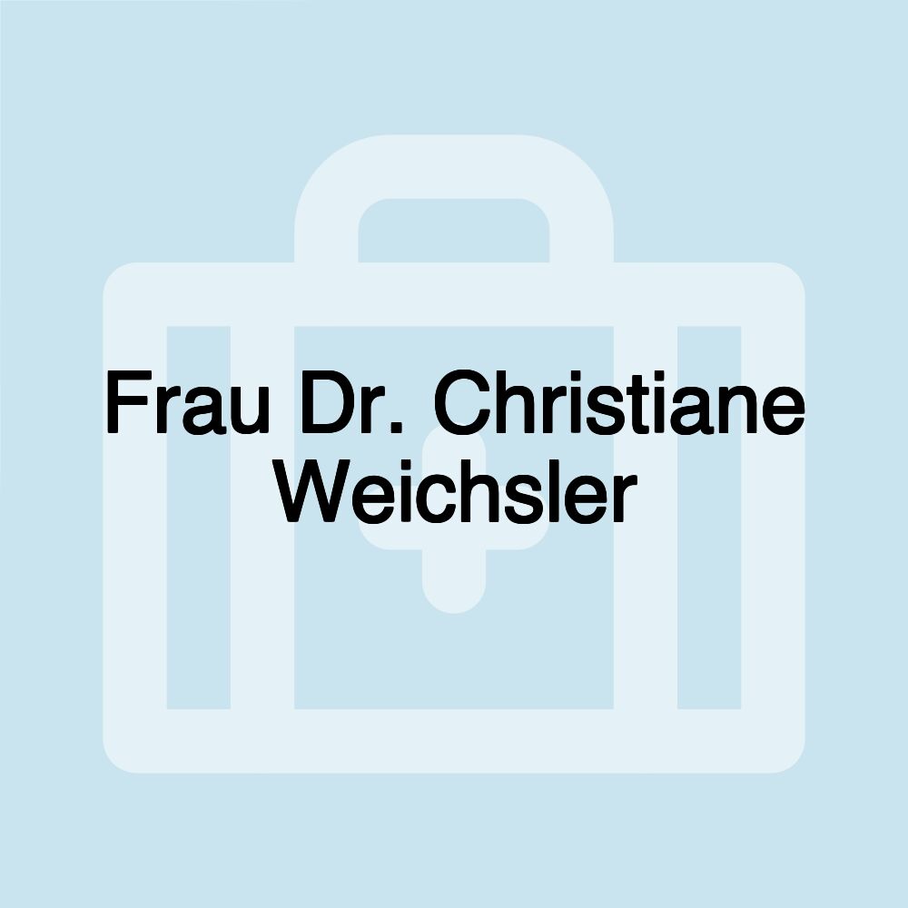 Frau Dr. Christiane Weichsler