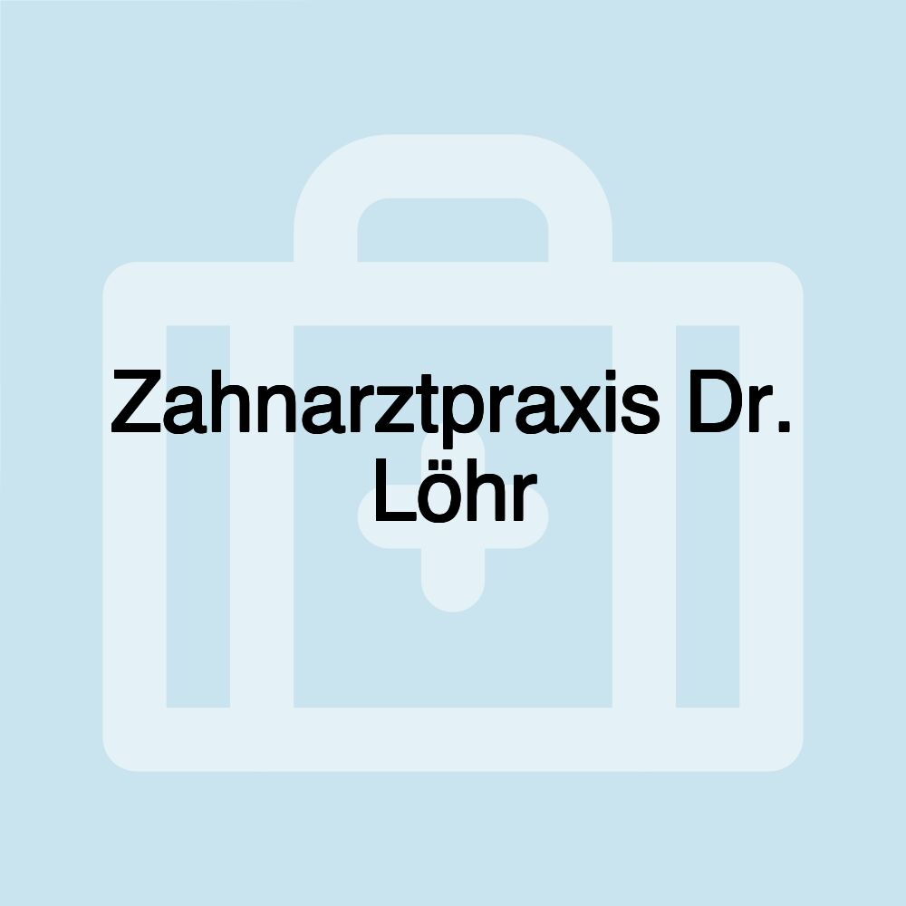 Zahnarztpraxis Dr. Löhr