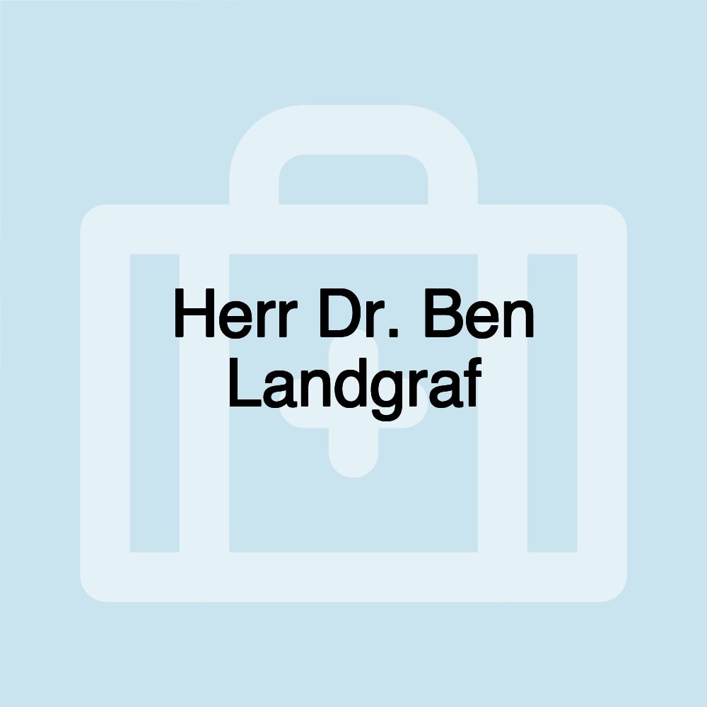 Herr Dr. Ben Landgraf