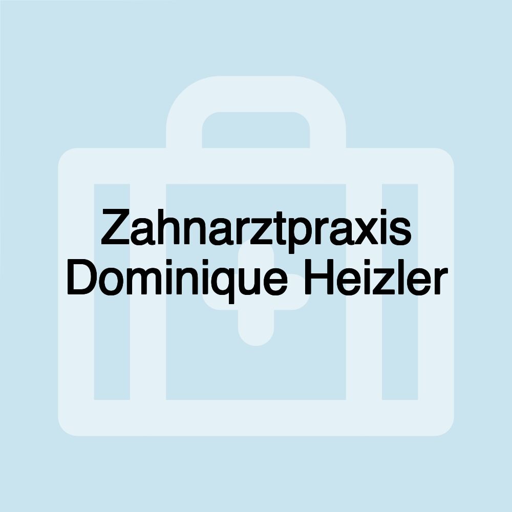 Zahnarztpraxis Dominique Heizler