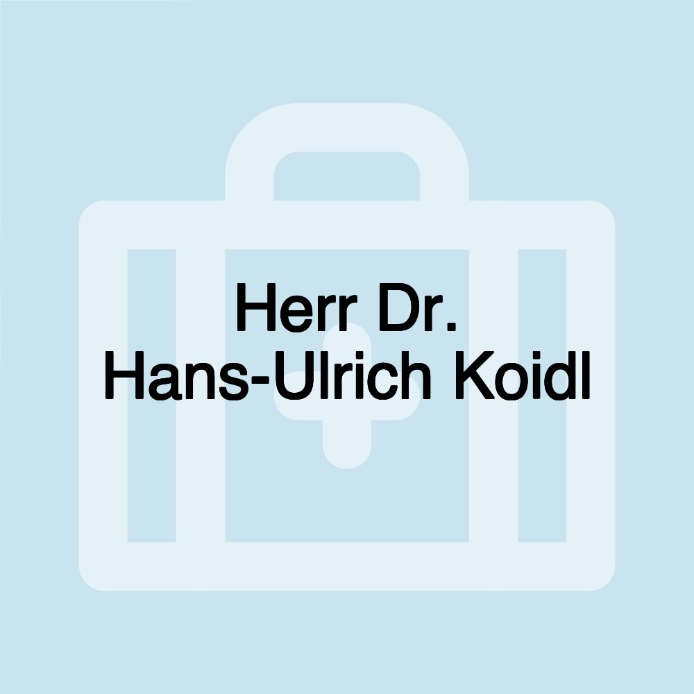 Herr Dr. Hans-Ulrich Koidl