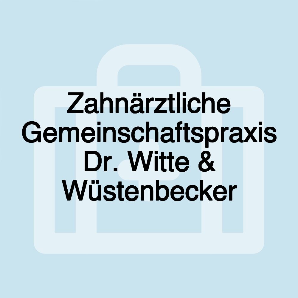 Zahnärztliche Gemeinschaftspraxis Dr. Witte & Wüstenbecker