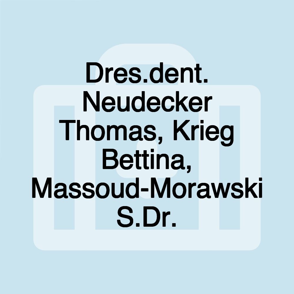 Dres.dent. Neudecker Thomas, Krieg Bettina, Massoud-Morawski S.Dr.