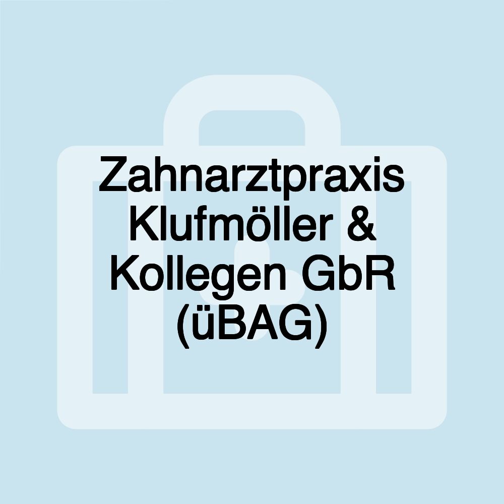 Zahnarztpraxis Klufmöller & Kollegen GbR (üBAG)