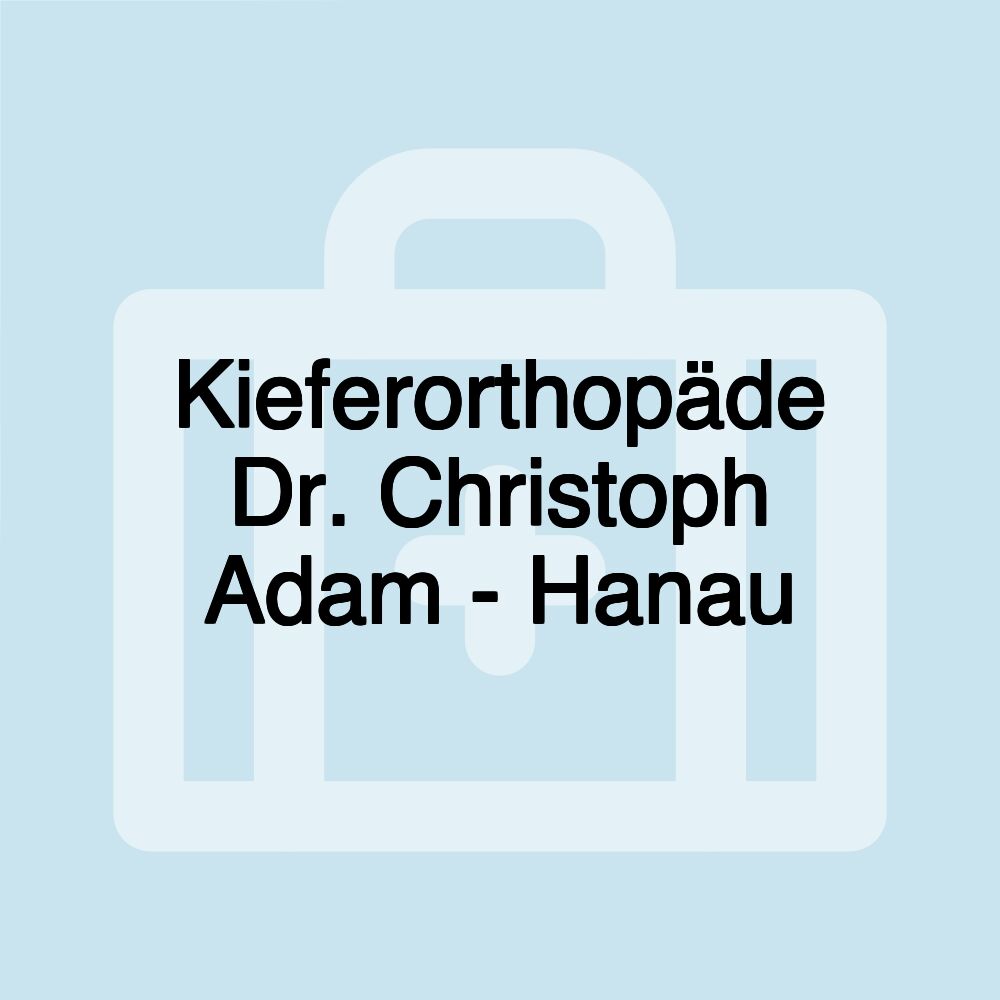 Kieferorthopäde Dr. Christoph Adam - Hanau