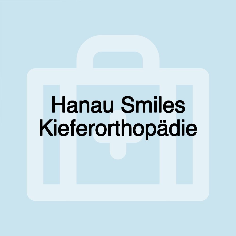 Hanau Smiles Kieferorthopädie