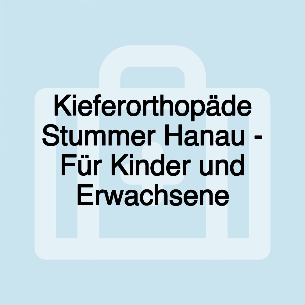 Kieferorthopäde Stummer Hanau - Für Kinder und Erwachsene