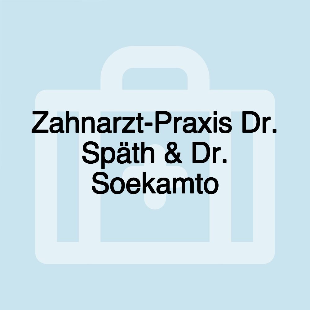 Zahnarzt-Praxis Dr. Späth & Dr. Soekamto