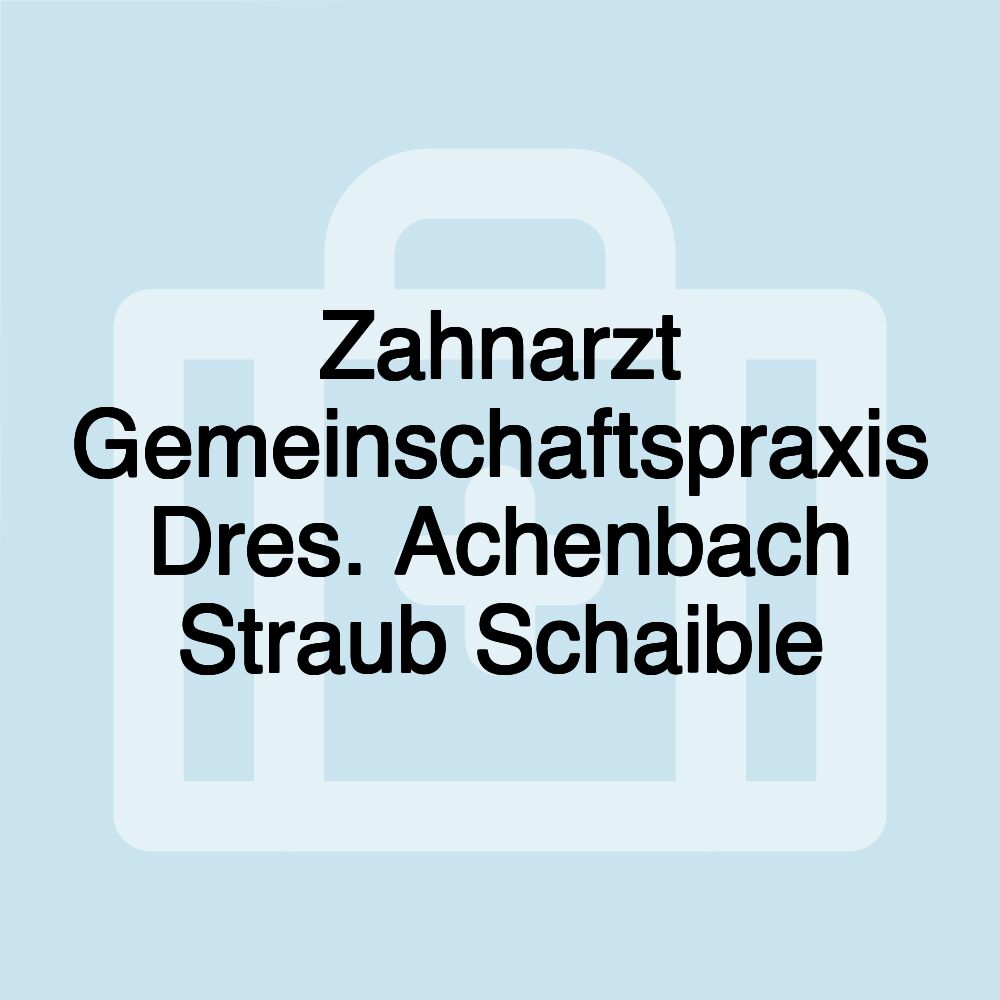 Zahnarzt Gemeinschaftspraxis Dres. Achenbach Straub Schaible