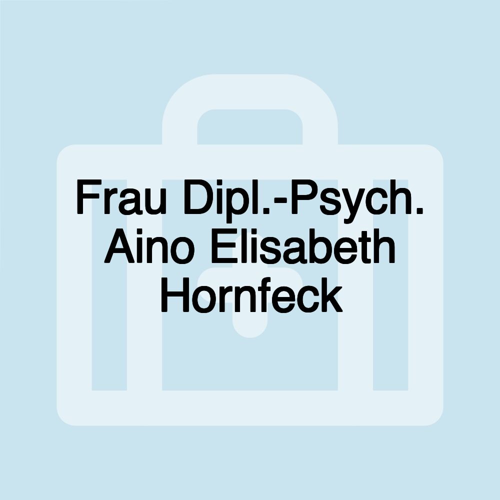 Frau Dipl.-Psych. Aino Elisabeth Hornfeck