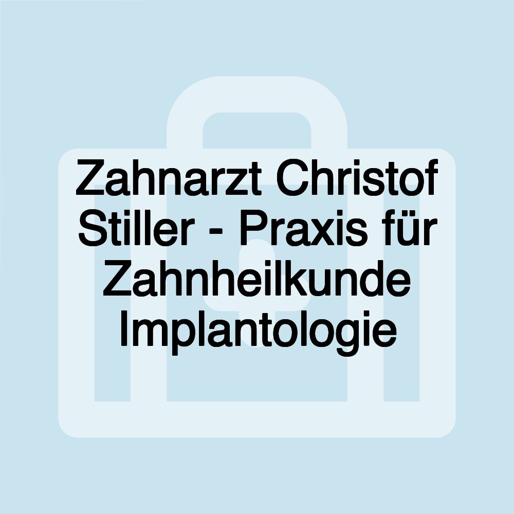 Zahnarzt Christof Stiller - Praxis für Zahnheilkunde Implantologie