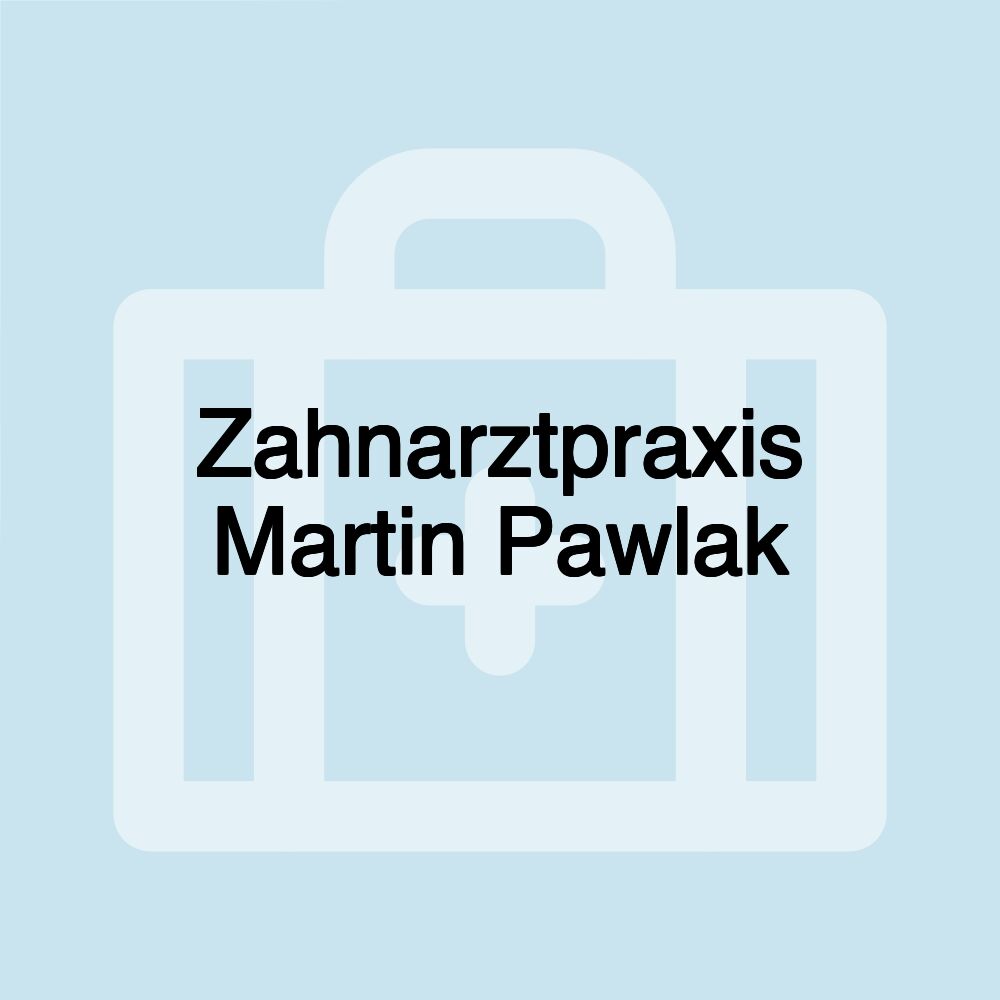 Zahnarztpraxis Martin Pawlak