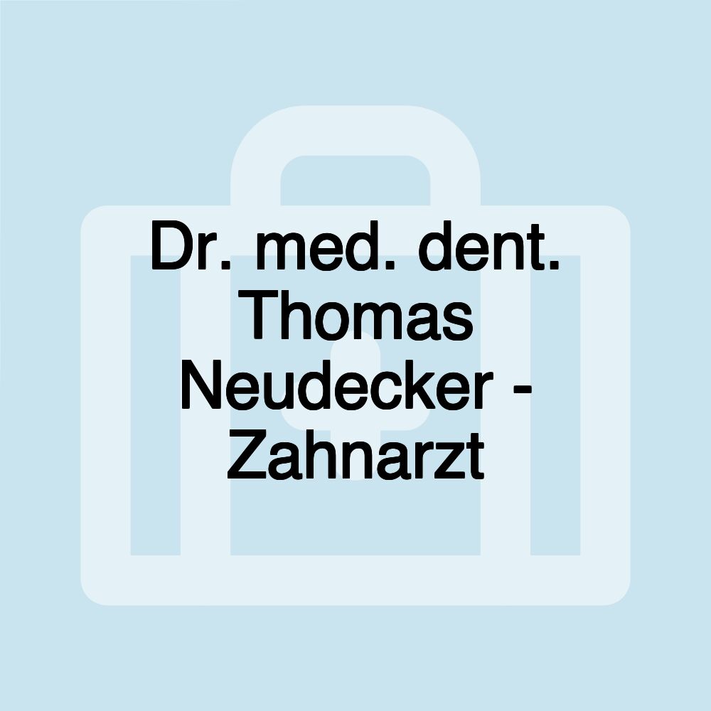 Dr. med. dent. Thomas Neudecker - Zahnarzt