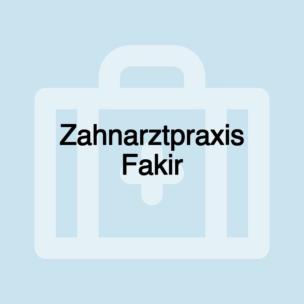 Zahnarztpraxis Fakir