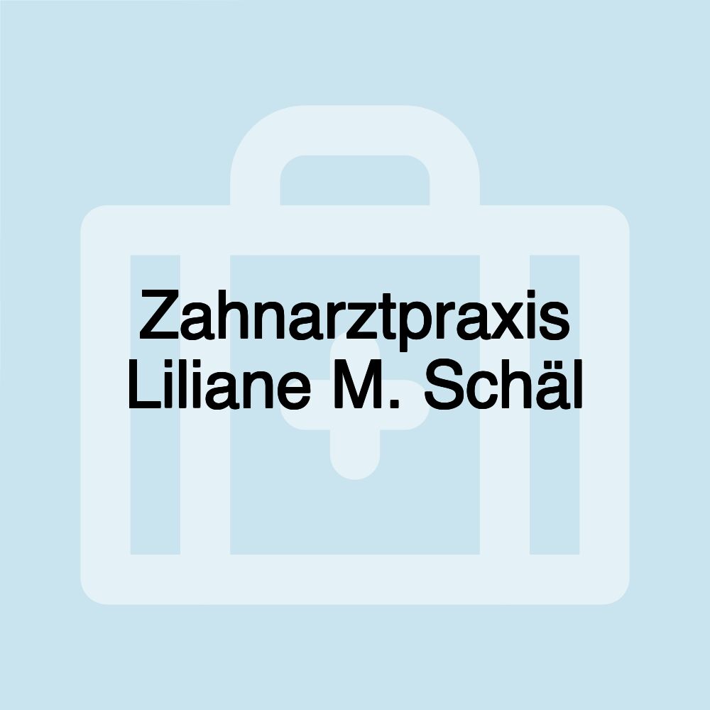 Zahnarztpraxis Liliane M. Schäl