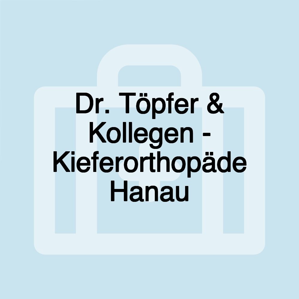 Dr. Töpfer & Kollegen - Kieferorthopäde Hanau