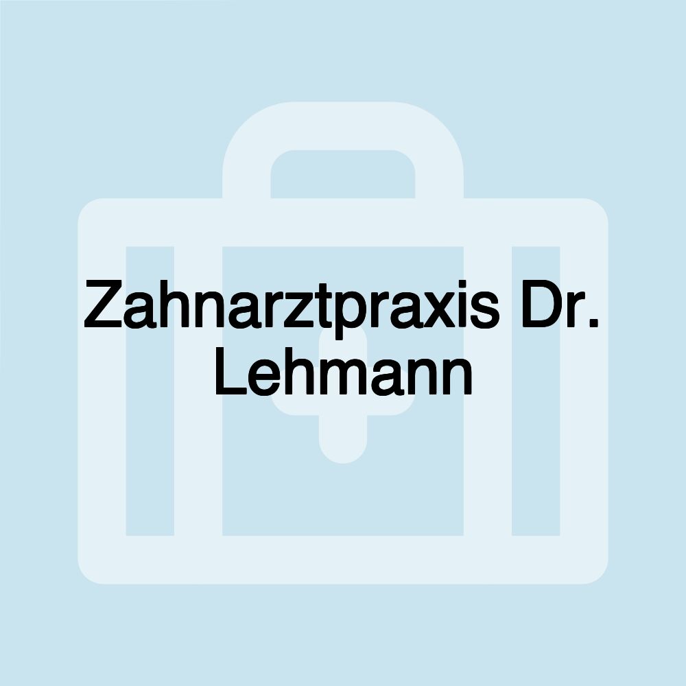 Zahnarztpraxis Dr. Lehmann