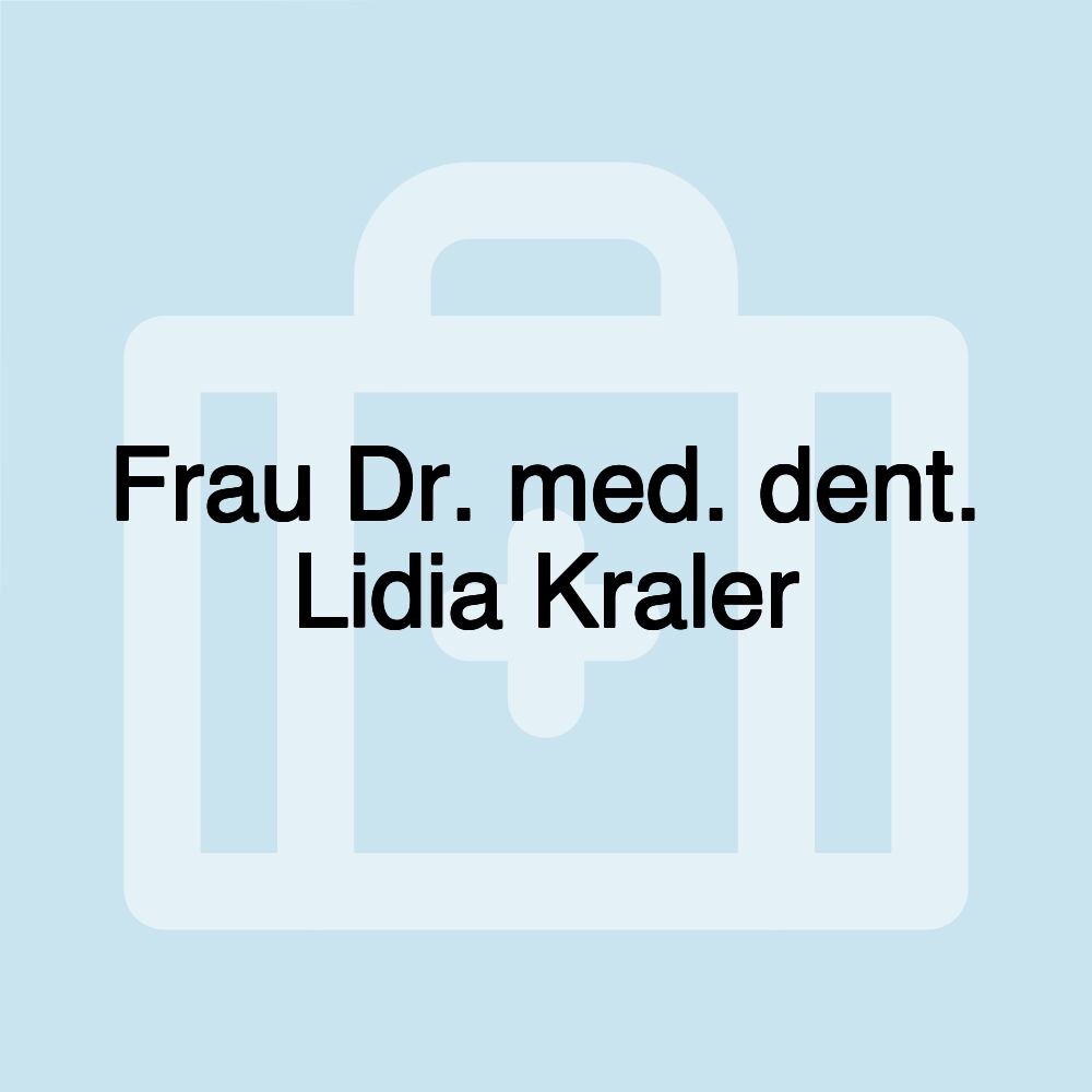 Frau Dr. med. dent. Lidia Kraler