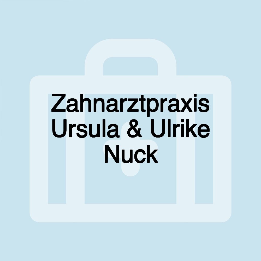 Zahnarztpraxis Ursula & Ulrike Nuck