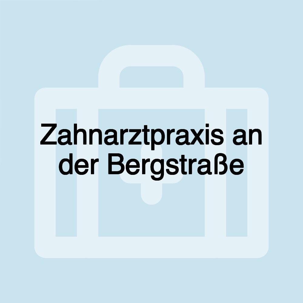 Zahnarztpraxis an der Bergstraße