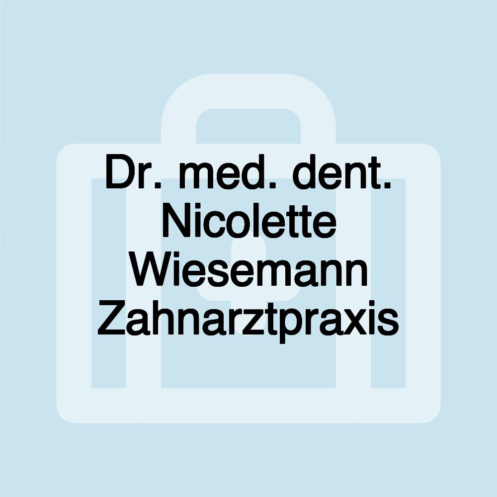 Dr. med. dent. Nicolette Wiesemann Zahnarztpraxis