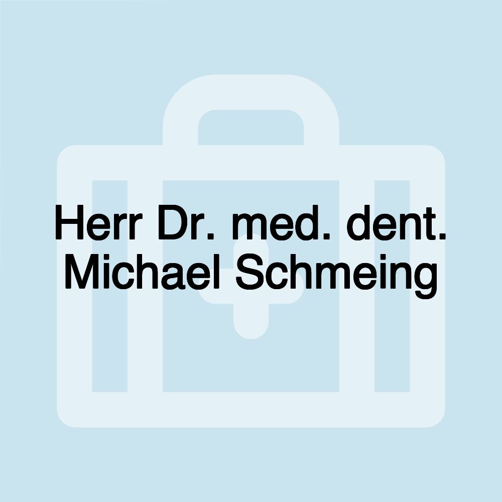 Herr Dr. med. dent. Michael Schmeing