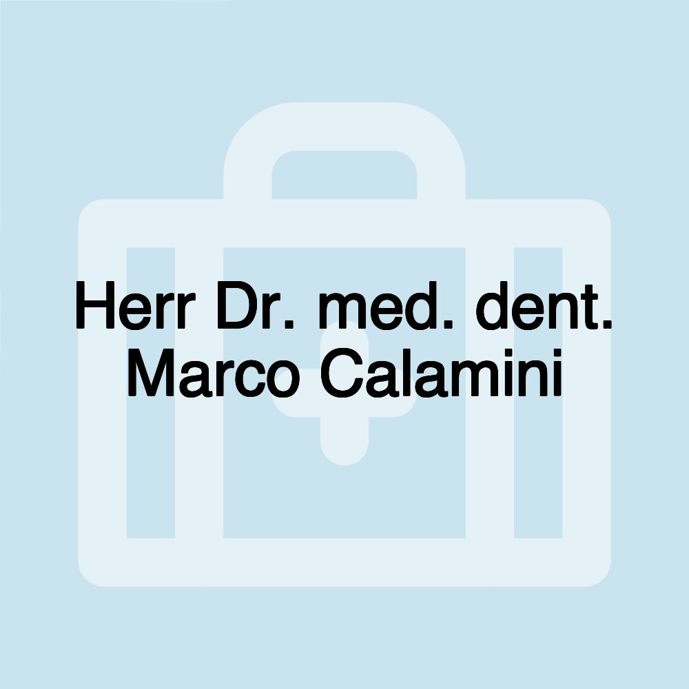 Herr Dr. med. dent. Marco Calamini