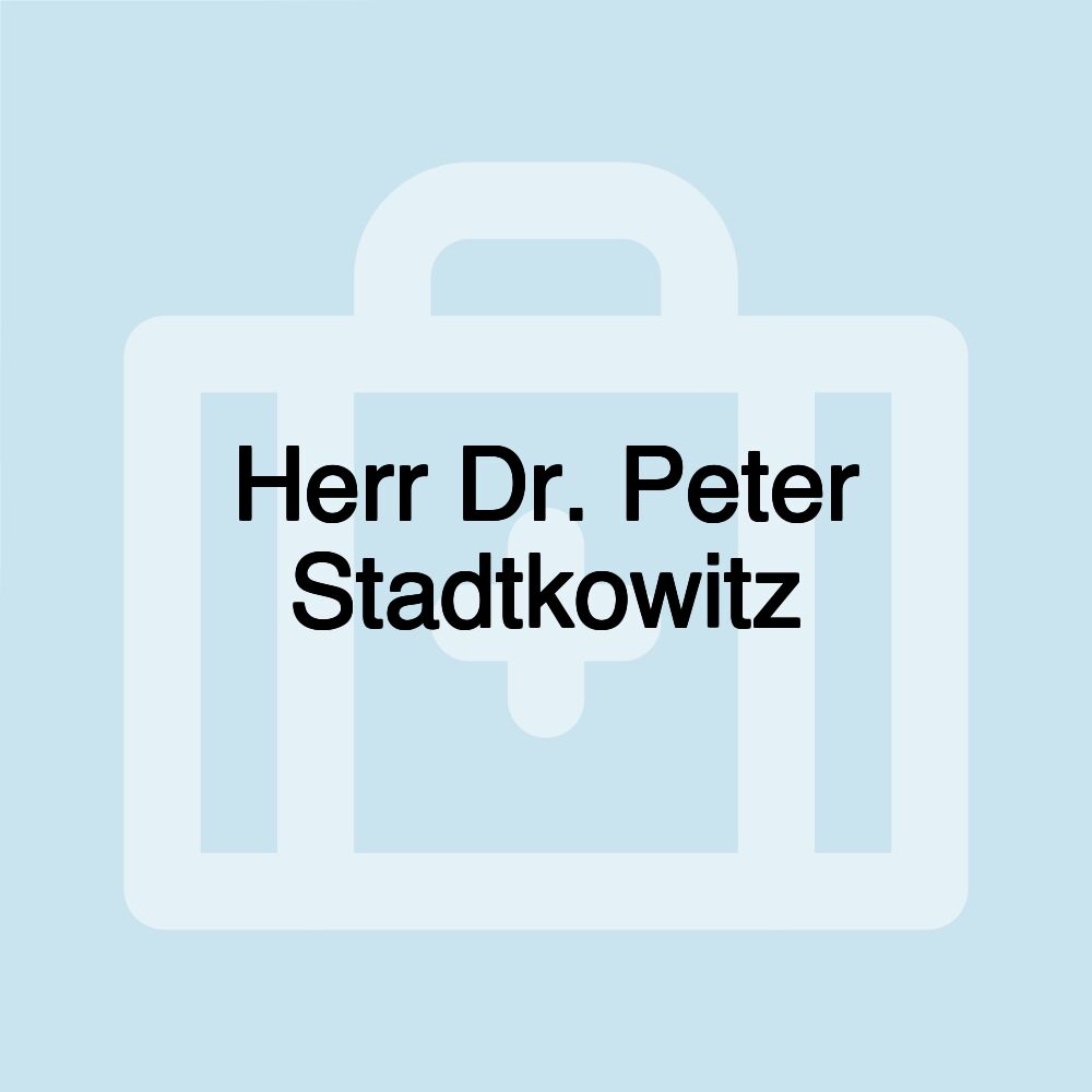 Herr Dr. Peter Stadtkowitz