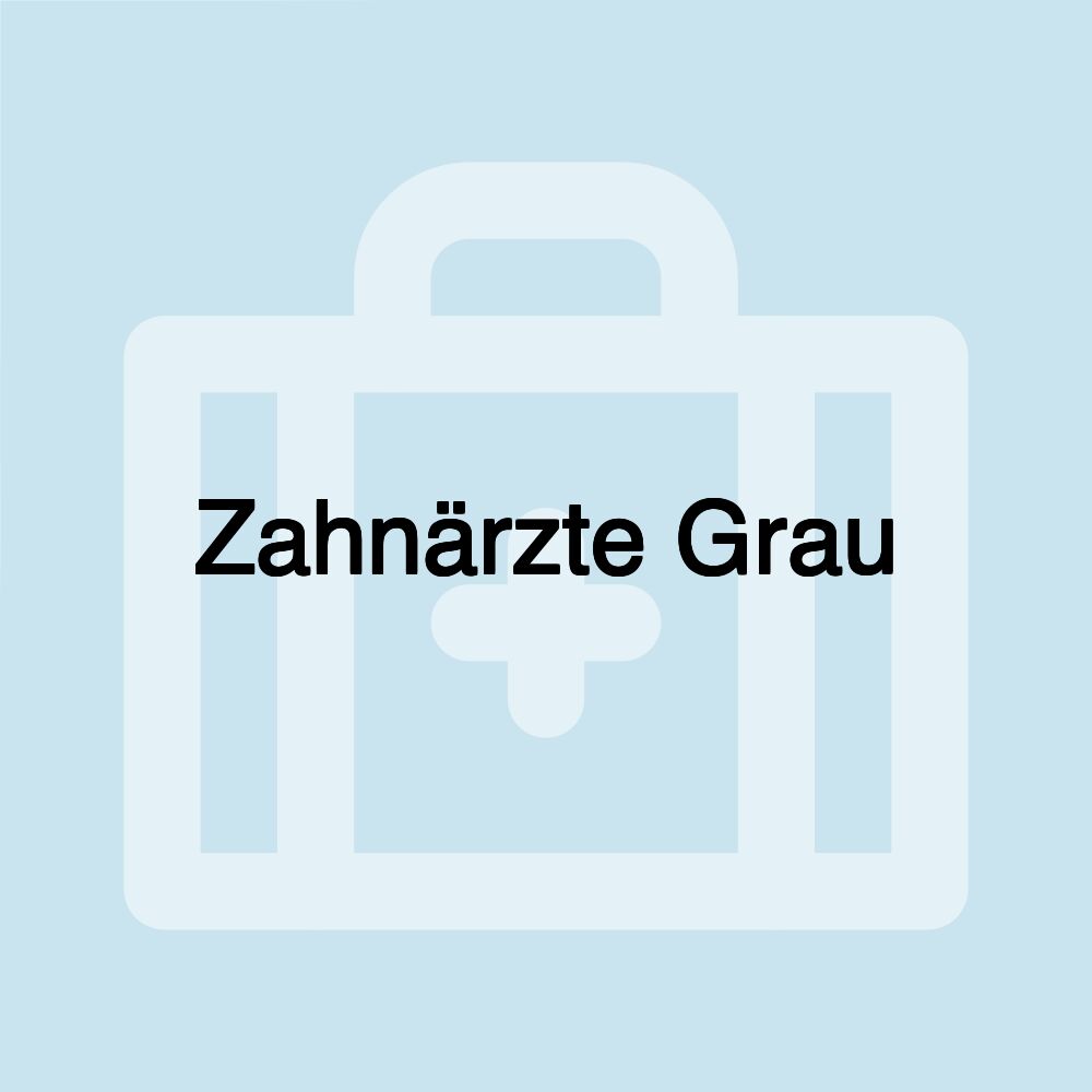 Zahnärzte Grau