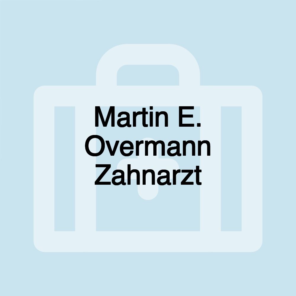 Martin E. Overmann Zahnarzt