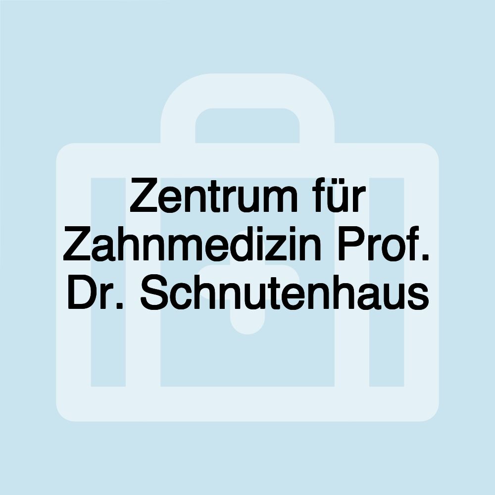 Zentrum für Zahnmedizin Prof. Dr. Schnutenhaus