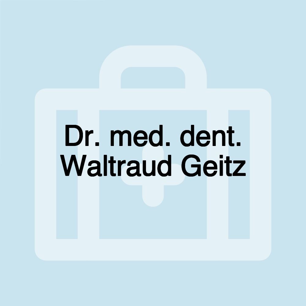 Dr. med. dent. Waltraud Geitz