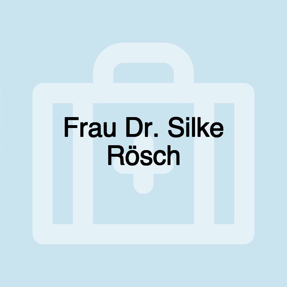 Frau Dr. Silke Rösch