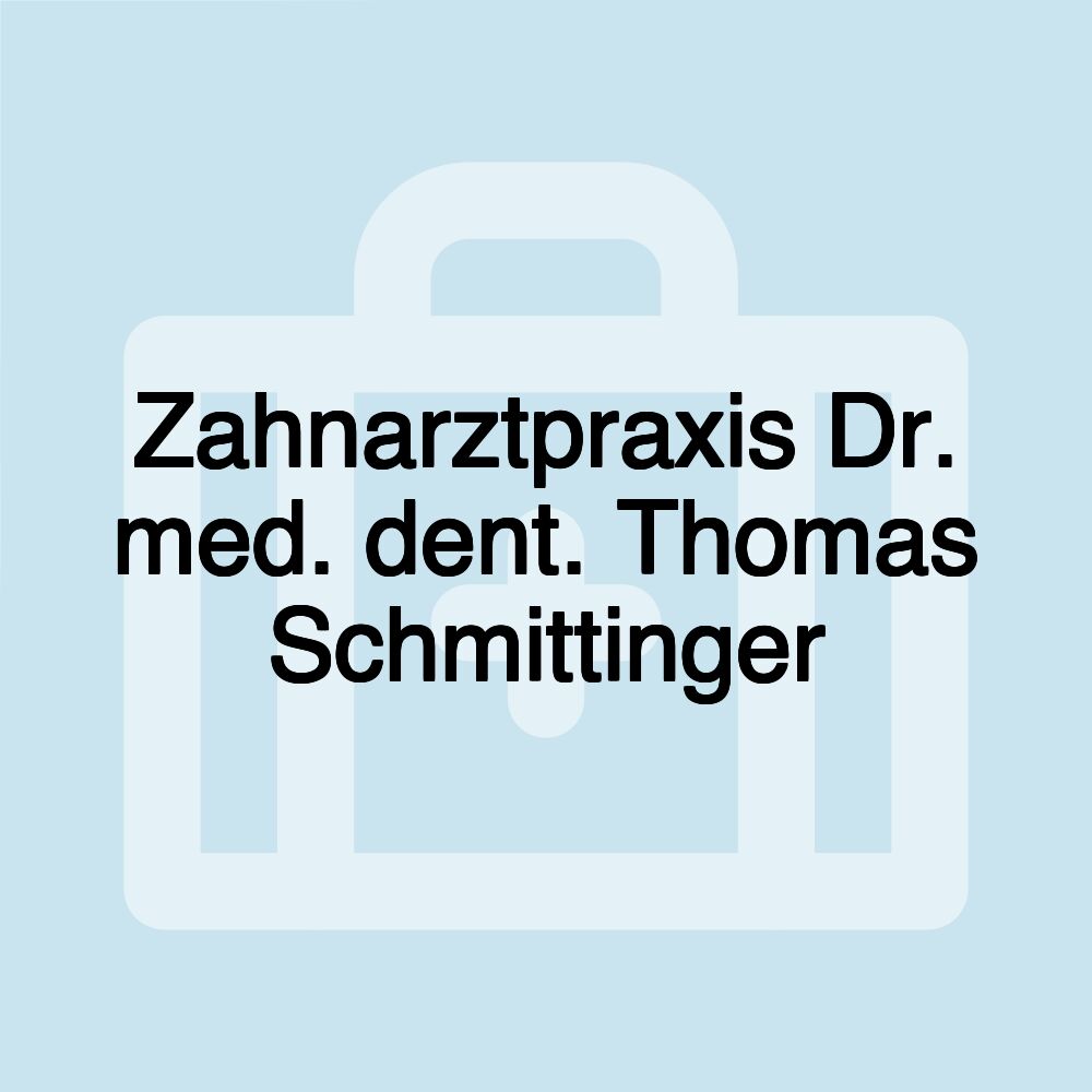 Zahnarztpraxis Dr. med. dent. Thomas Schmittinger