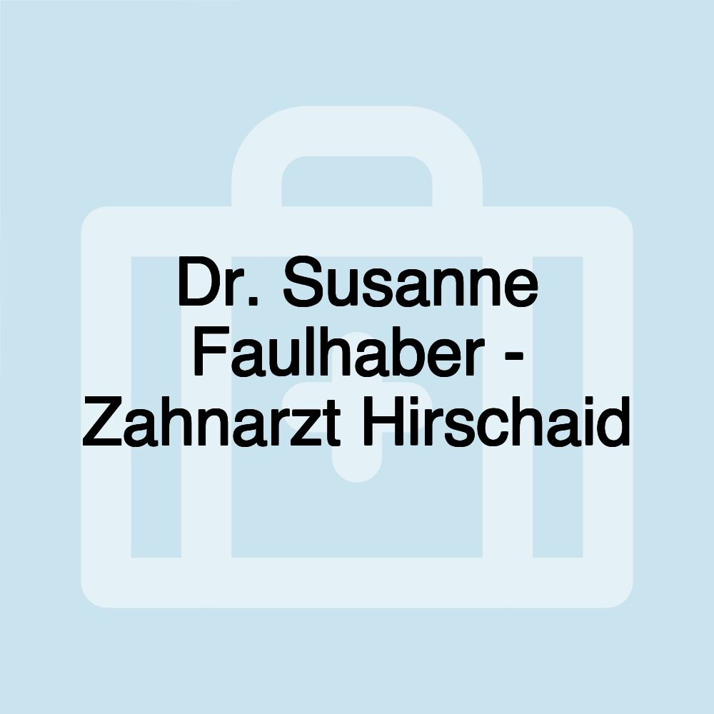 Dr. Susanne Faulhaber - Zahnarzt Hirschaid